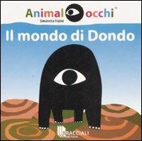 Il mondo di Dondo - Simonetta Fratini - Libro Bracciali 2008, Animal occhi | Libraccio.it