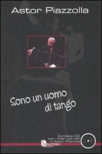 Sono un uomo di tango. Con CD Audio - Astor Piazzolla - Libro Bracciali 2008 | Libraccio.it