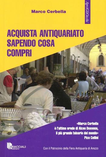 Acquisti antiquariato sapendo cosa compri - Marco Cerbella - Libro Bracciali 2012, Aprigliocchi | Libraccio.it