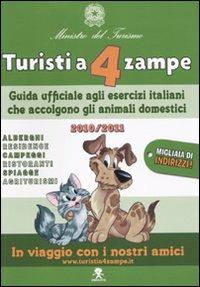 Turisti a 4 zampe. Guida ufficiale agli esercizi italiani che accolgono gli animali domestici 2010-2011  - Libro Struwwelpeter 2010 | Libraccio.it
