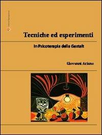 Tecniche ed esperimenti in psicoterapia della Gestalt - Giovanni Ariano - Libro Sipintegrazioni 2013, Psicoterapia e riabilitazione, monografia | Libraccio.it