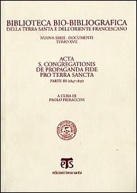 Acta S. Congregationis de Propaganda Fide pro Terra Sancta. Vol. 3: 1847-1851  - Libro TS - Terra Santa 2009, Bibl. bio-bibliografica della Terra Santa e dell'Ordine Francescano | Libraccio.it