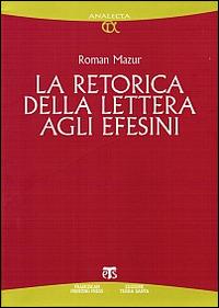 La retorica della Lettera agli Efesini - Roman Mazur - Libro TS - Terra Santa 2010, Analecta | Libraccio.it