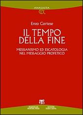 Il Tempo della fine. Messianismo ed escatologia nel messaggio profetico