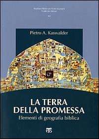 La Terra della promessa. Elementi di geografia biblica - Pietro Kaswalder - Libro TS - Terra Santa 2010, Collectio minor | Libraccio.it