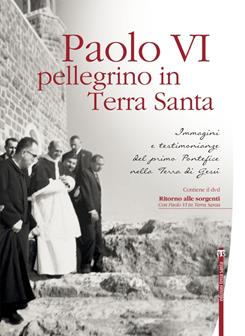 Paolo VI pellegrino in Terra Santa. Immagini e testimonianze del primo Pontefice nella Terra di Gesù. Con DVD  - Libro TS - Terra Santa 2014 | Libraccio.it
