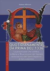 Quotidianamente da prima del 1336. La processione che celebra la Morte e Risurrezione del Signore nella basilica del Santo Sepolcro di Gerusalemme