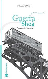Guerra e Shoà. Frammenti di memoria - Fulvio Canetti - Libro TS - Terra Santa 2014, Incontri a Sichar | Libraccio.it