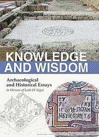 Knowledge and wisdom. Archaeological and historical essays in honour of Leah Di Segni  - Libro TS - Terra Santa 2014, Collectio maior | Libraccio.it