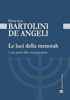 Le luci della Menorah. I sette giorni della creazione divina - Elena Lea Bartolini De Angeli - Libro TS - Terra Santa 2016, Gli archi | Libraccio.it