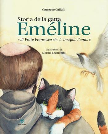 Storia della gatta Eméline e di frate Francesco che le insegnò l'amore - Giuseppe Caffulli - Libro TS - Terra Santa 2016 | Libraccio.it