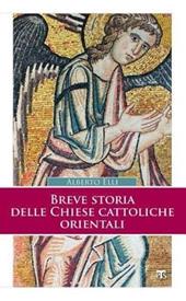 Breve storia delle Chiese cattoliche orientali. Ediz. ampliata