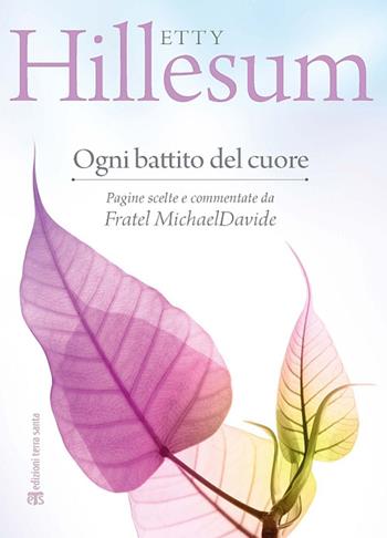 Ogni battito del cuore - Etty Hillesum - Libro TS - Terra Santa 2017, Melograni | Libraccio.it