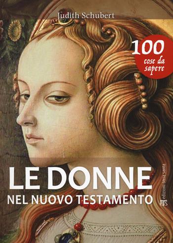 Le donne del Nuovo Testamento - Judith Schubert - Libro TS - Terra Santa 2017 | Libraccio.it