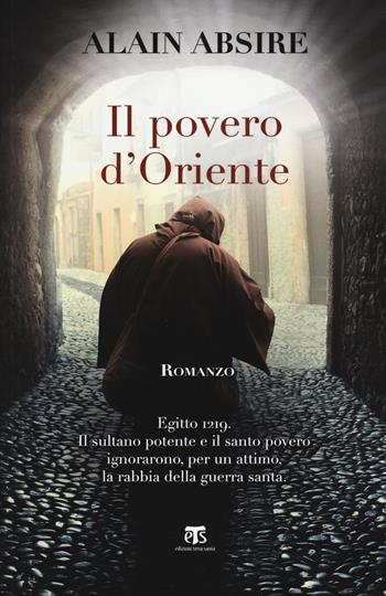 Il povero d'oriente - Alain Absire - Libro TS - Terra Santa 2018 | Libraccio.it