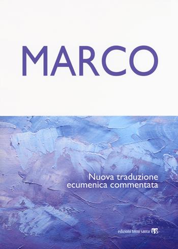 Marco. Nuova traduzione ecumenica commentata  - Libro TS - Terra Santa 2017 | Libraccio.it
