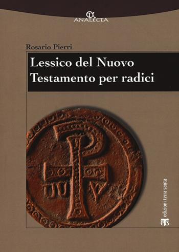 Lessico del Nuovo Testamento per radici - Rosario Pierri - Libro TS - Terra Santa 2017, Analecta | Libraccio.it