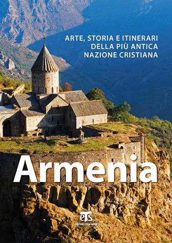 Armenia. Arte, storia e itinerari della più antica nazione cristiana - Alberto Elli - Libro TS - Terra Santa 2019 | Libraccio.it