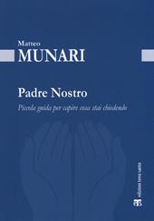 Padre Nostro. Piccola guida per capire cosa stai chiedendo