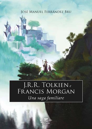 J.R.R. Tolkien e Francis Morgan. Una saga familiare - José Manuel Ferrandez Bru - Libro TS - Terra Santa 2018 | Libraccio.it