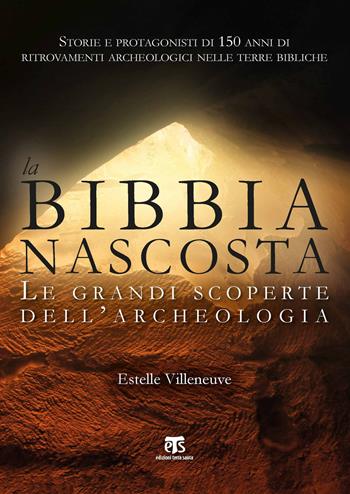 La Bibbia nascosta. Le grandi scoperte dell'archeologia - Estelle Villeneuve - Libro TS - Terra Santa 2018, Clessidre | Libraccio.it
