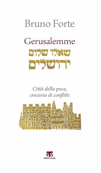 Gerusalemme. Città della pace, crocevia di conflitti - Bruno Forte - Libro TS - Terra Santa 2019 | Libraccio.it