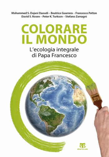 Colorare il mondo. L'ecologia integrale di papa Francesco  - Libro TS - Terra Santa 2019, Testimoni | Libraccio.it