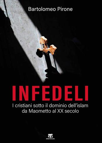 Infedeli. I cristiani sotto il dominio dell'islam, da Maometto al XX secolo - Bartolomeo Pirone - Libro TS - Terra Santa 2019, Finestre sull'islam | Libraccio.it