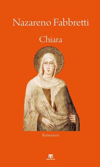 Chiara - Nazareno Fabbretti - Libro TS - Terra Santa 2019 | Libraccio.it