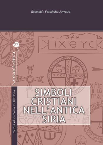 Simboli cristiani nell'antica Siria. Ediz. illustrata - Romualdo Fernández Ferreira - Libro TS - Terra Santa 2019, Monographiae | Libraccio.it