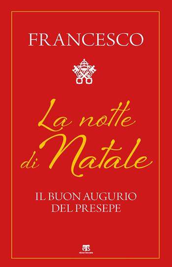 La notte di Natale. Il buon augurio del presepe - Francesco (Jorge Mario Bergoglio) - Libro TS - Terra Santa 2019 | Libraccio.it