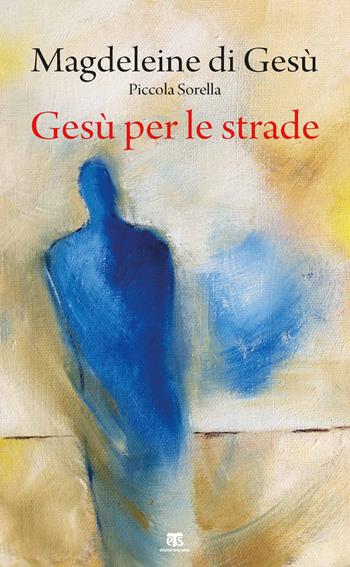Gesù per le strade - Magdeleine di Gesù - Libro TS - Terra Santa 2019 | Libraccio.it