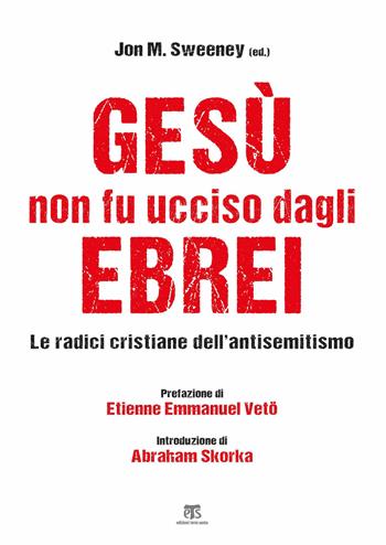 Gesù non fu ucciso dagli ebrei. Le radici cristiane dell’antisemitismo  - Libro TS - Terra Santa 2020 | Libraccio.it