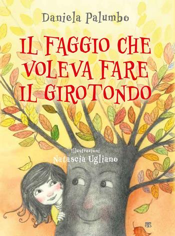 Il faggio che voleva fare il girotondo. Ediz. illustrata - Daniela Palumbo - Libro TS - Terra Santa 2020, Gli Aquiloni | Libraccio.it