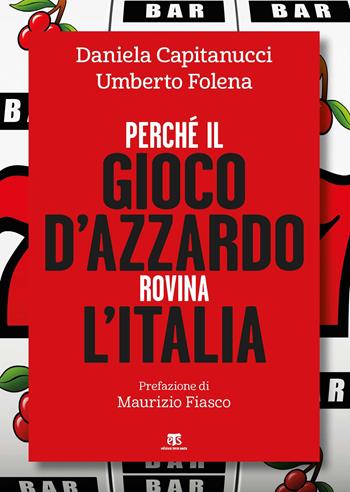 Perché il gioco d'azzardo rovina l'Italia - Daniela Capitanucci, Umberto Folena - Libro TS - Terra Santa 2020, Saggi | Libraccio.it