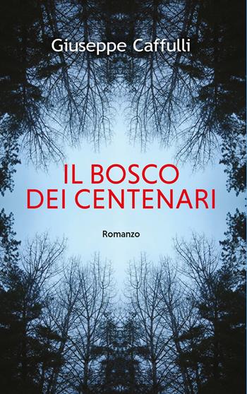 Il bosco dei centenari - Giuseppe Caffulli - Libro TS - Terra Santa 2020 | Libraccio.it