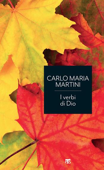 I verbi di Dio. Con riflessioni sui miracoli di Gesù e sul sogno di un'esistenza alternativa - Carlo Maria Martini - Libro TS - Terra Santa 2020 | Libraccio.it