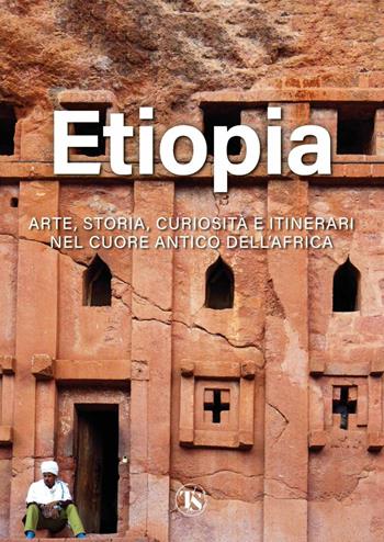 Etiopia. Arte, storia, curiosità e itinerari nel cuore antico dell’Africa. Ediz. illustrata - Alberto Elli - Libro TS - Terra Santa 2023 | Libraccio.it
