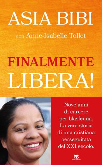 Finalmente libera! - Asia Bibi, Anne-Isabelle Tollet - Libro TS - Terra Santa 2020 | Libraccio.it
