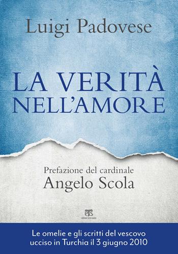 La verità nell'amore. Omelie e scritti pastorali di mons. Luigi Padovese (2004-2010). Nuova ediz. - Luigi Padovese - Libro TS - Terra Santa 2020 | Libraccio.it