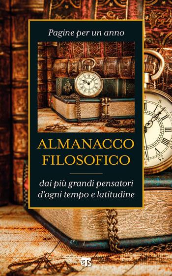 Almanacco filosofico. Pagine per un anno dai più grandi pensatori d'ogni tempo e latitudine  - Libro TS - Terra Santa 2020 | Libraccio.it