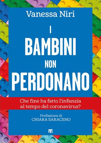 I bambini non perdonano. Che fine ha fatto l'infanzia al tempo del coronavirus? - Vanessa Niri - Libro TS - Terra Santa 2020, Saggi | Libraccio.it