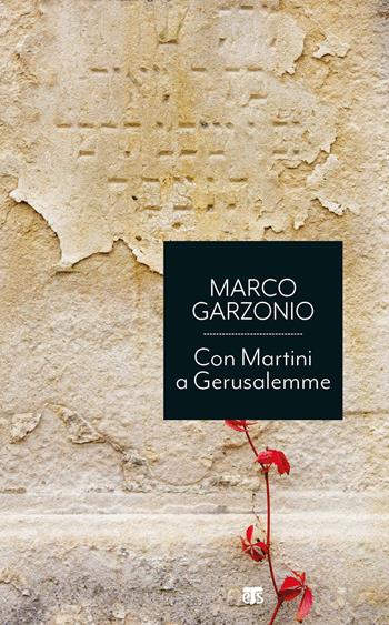 Con Martini a Gerusalemme - Marco Garzonio - Libro TS - Terra Santa 2020, Economici | Libraccio.it