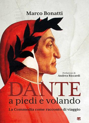 Dante a piedi e volando. La Commedia come racconto di viaggio. Ediz. illustrata - Marco Bonatti - Libro TS - Terra Santa 2020 | Libraccio.it