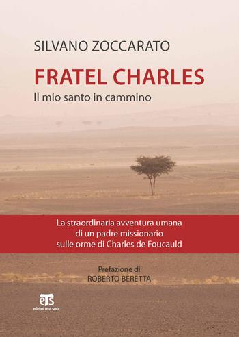 Charles de Foucauld. Il mio santo in cammino - Silvano Zoccarato - Libro TS - Terra Santa 2020, Testimoni | Libraccio.it