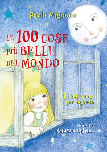 Le 100 cose più belle del mondo. Filastrocche per sognare. Ediz. a colori - Paola Mignone - Libro TS - Terra Santa 2021, Gli Aquiloni | Libraccio.it