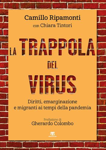 La trappola del virus. Diritti, emarginazione e migranti ai tempi della pandemia - Camillo Ripamonti, Chiara Tintori - Libro TS - Terra Santa 2021, Saggi | Libraccio.it