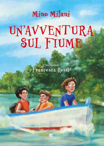 Un' avventura sul fiume - Mino Milani - Libro TS - Terra Santa 2021, Gli Aquiloni | Libraccio.it