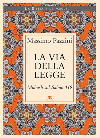 La Via della Legge. Midrash sul Salmo 119 - Massimo Pazzini - Libro TS - Terra Santa 2021, La Bibbia e le parole | Libraccio.it