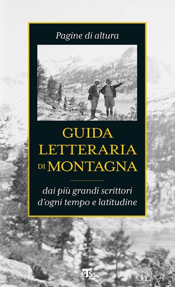 Guida letteraria di montagna. Pagine di altura dai più grandi scrittori d'ogni tempo e latitudine  - Libro TS - Terra Santa 2021, Gli Aquiloni | Libraccio.it
